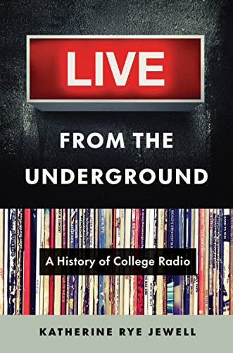 Live From The Underground A History Of College Radio Jewell