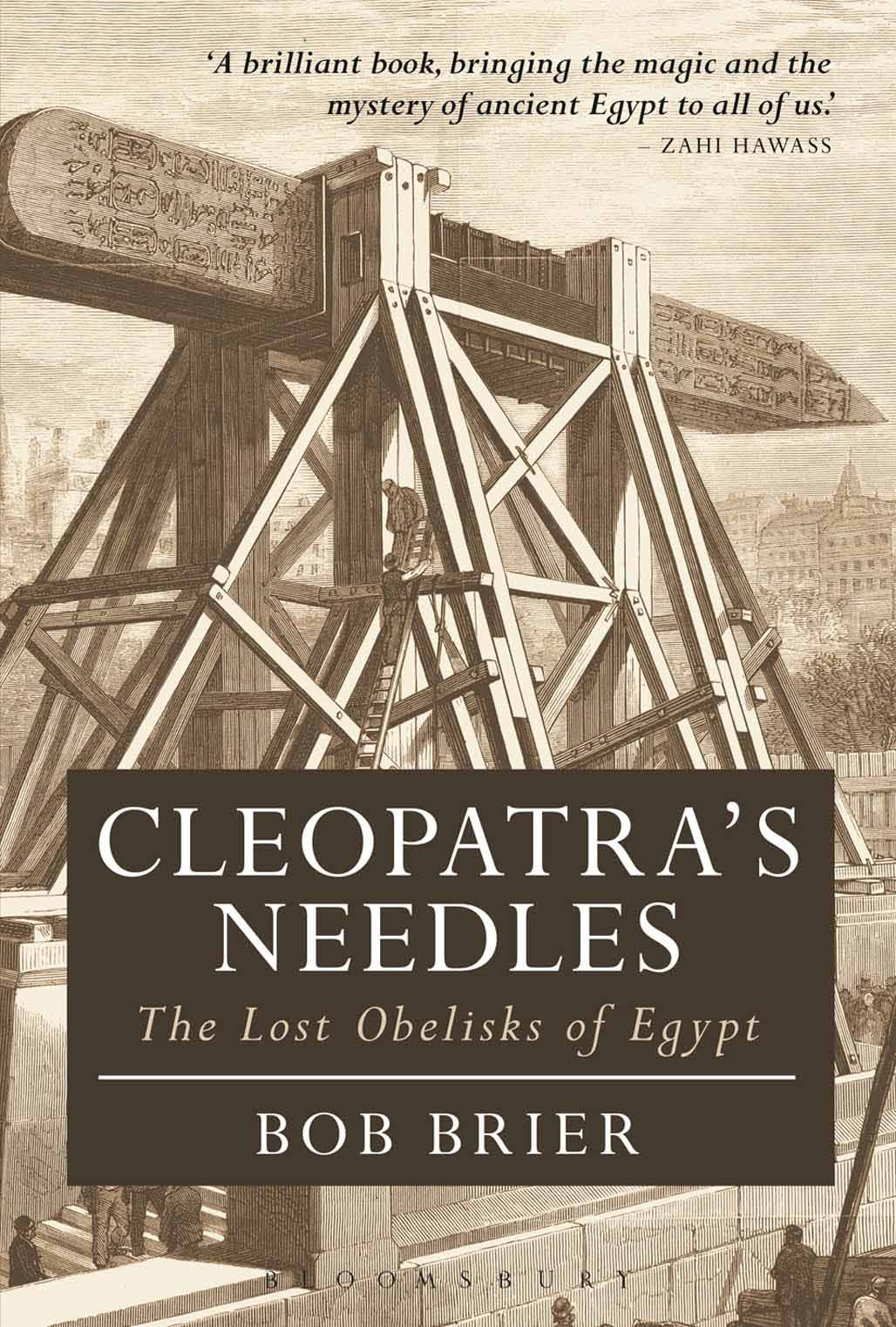 Cleopatras Needles The Lost Obelisks Of Egypt Bob Brier