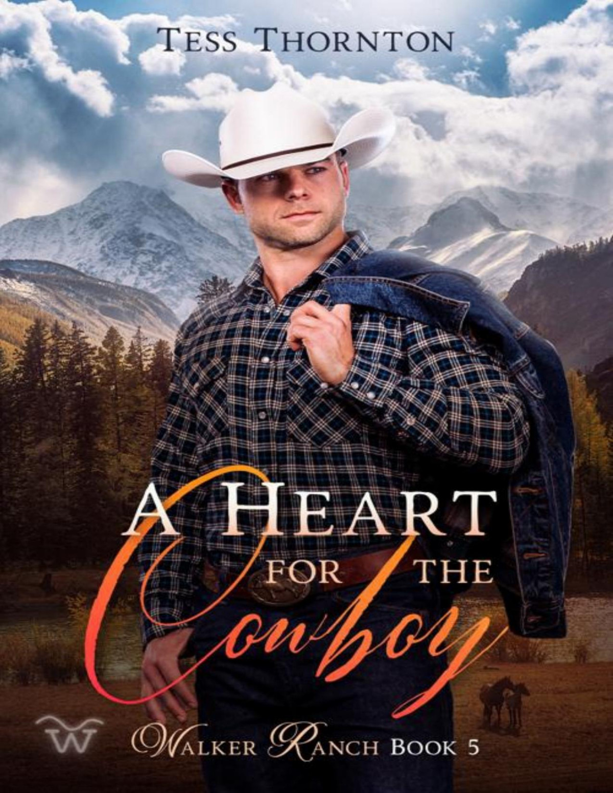A Heart For The Cowboy Walker Ranch Book 5 Tess Thornton