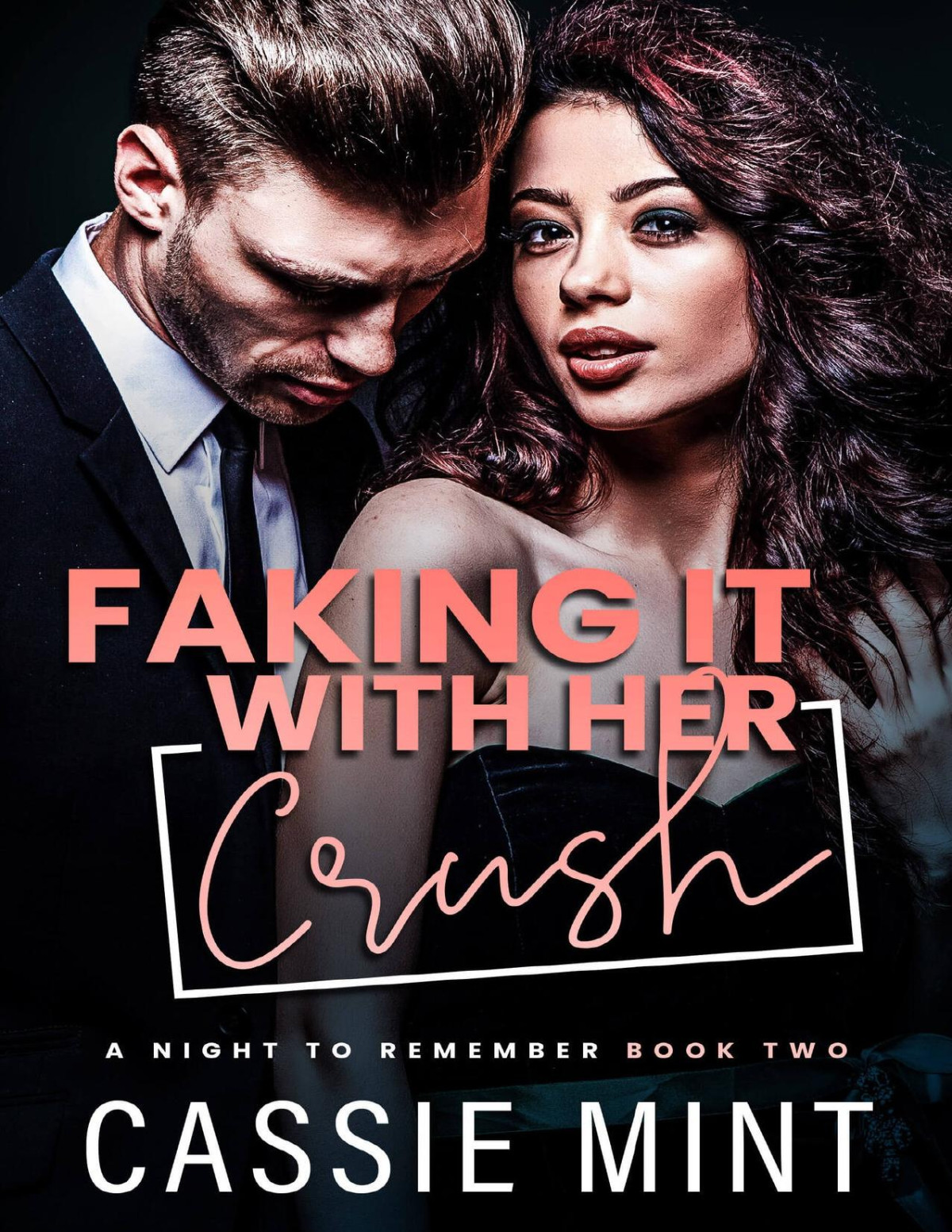 Faking It With Her Crush A Night To Remember Book 2 Cassie Mint