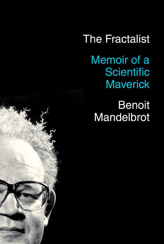The Fractalist Memoir Of A Scientific Maverick 1st Edition Mandelbrot