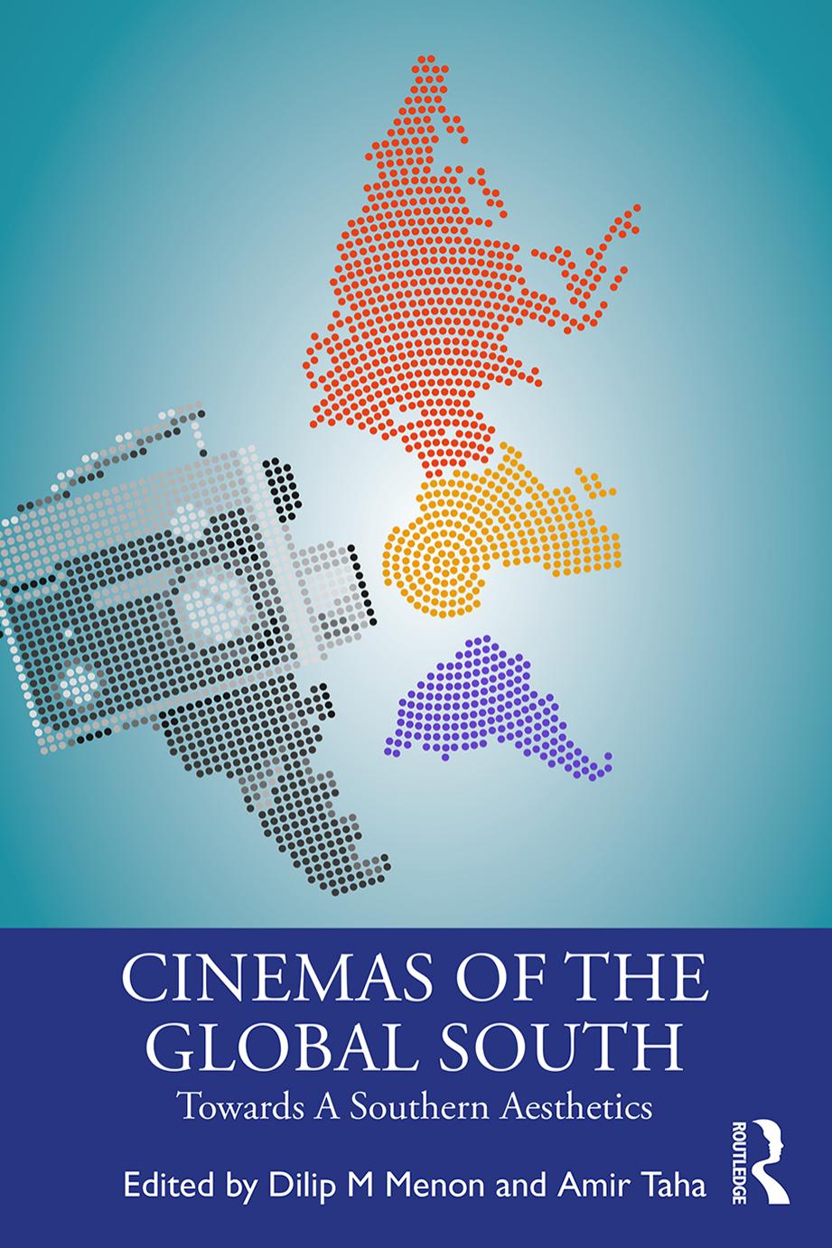 Cinemas Of The Global South Towards A Southern Aesthetics 1st Edition Dilip M Menon