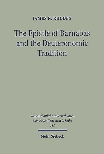 The Epistle Of Barnabas And The Deuteronomic Tradition Polemics Paraenesis And The Legacy Of The Goldencalf Incident Rhodes