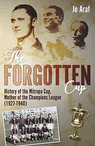 The Forgotten Cup History Of The Mitropa Cup Mother Of The Champions League 19271940 Jo Araf