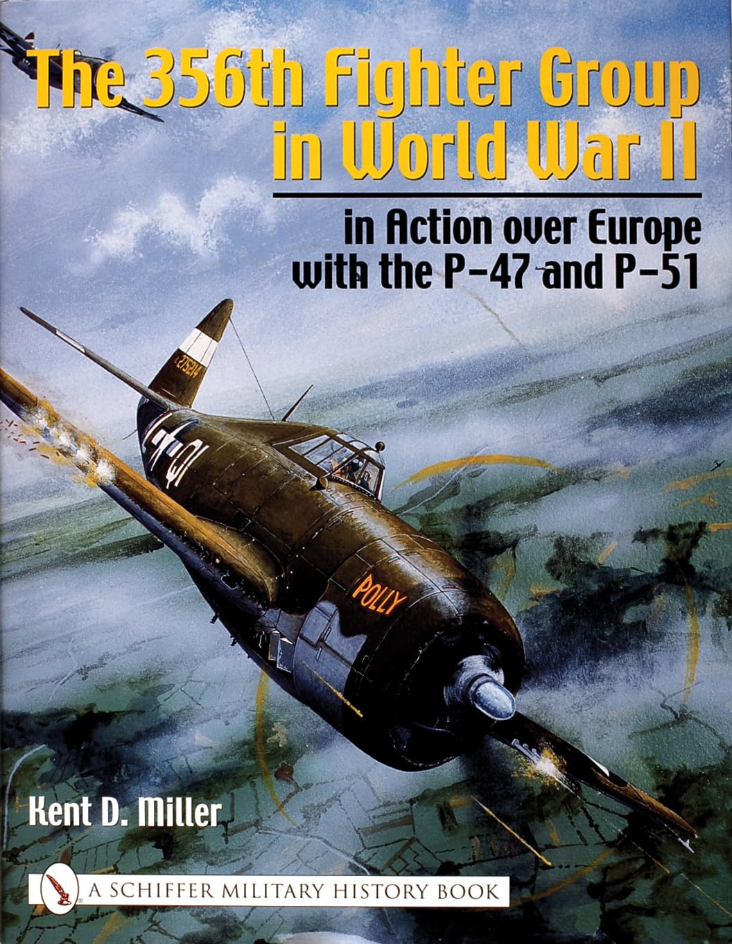 356th Fighter Group In World War Ii Kent D Miller
