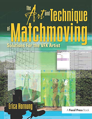 The Art And Technique Of Matchmoving Solutions For The Vfx Artist 1st Edition Hornung