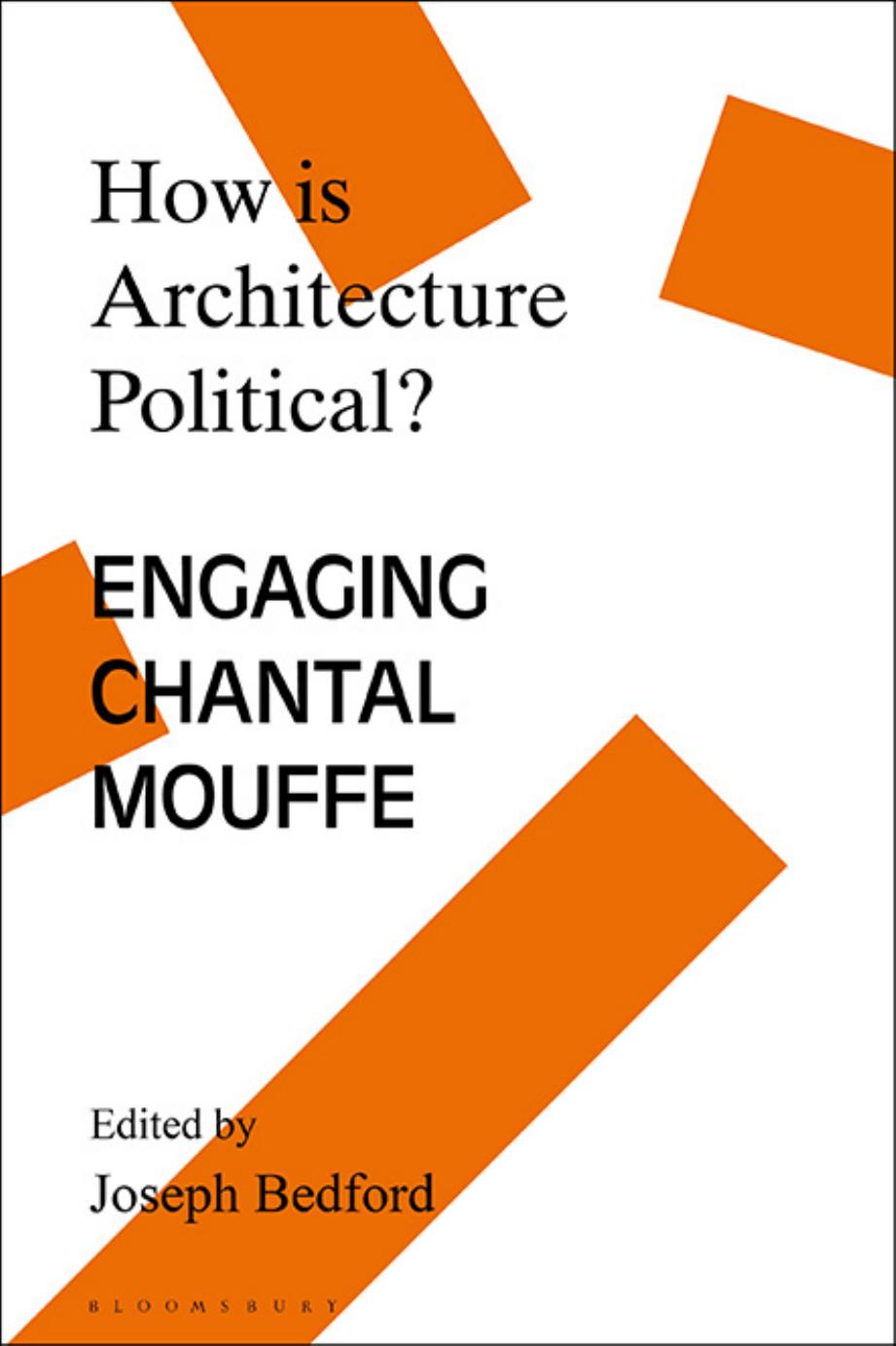 How Is Architecture Political Engaging Chantal Mouffe Joseph Bedford