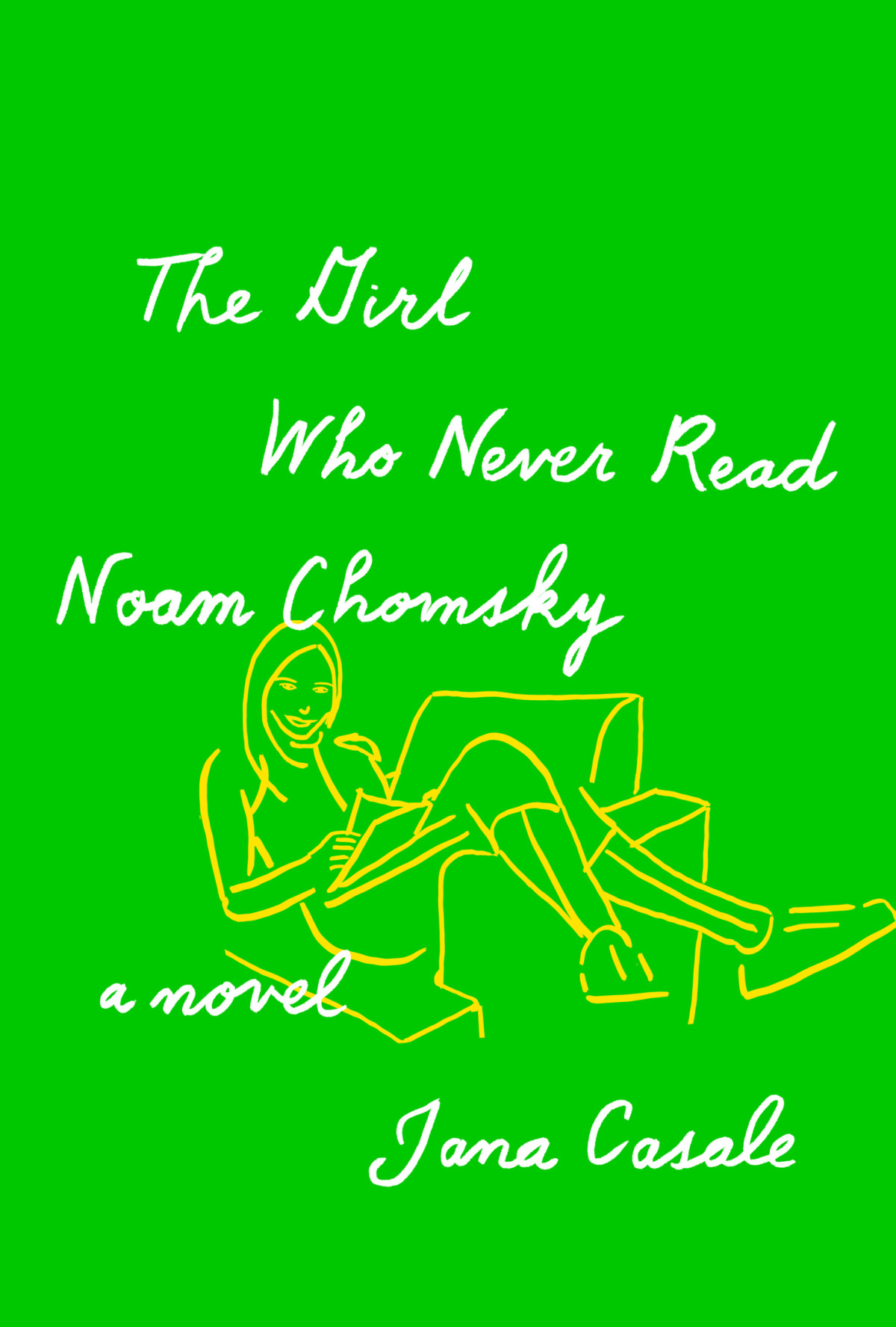 The Girl Who Never Read Noam Chomsky Jana Casale