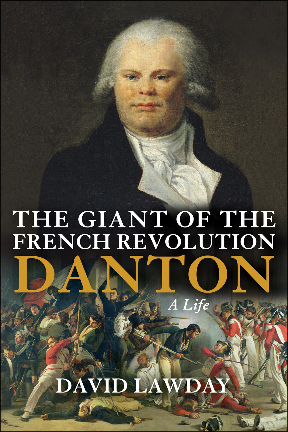 The Giant Of The French Revolution David Lawday