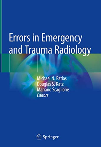 Errors In Emergency And Trauma Radiology 1st Ed 2019 Michael N Patlas