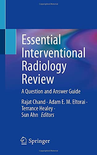 Essential Interventional Radiology Review A Question And Answer Guide 1st Ed 2022 Rajat Chand