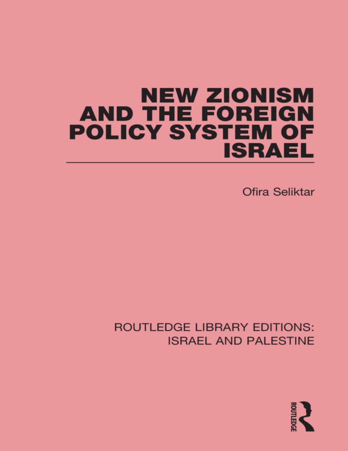 New Zionism And The Foreign Policy System Of Israel Rle Israel And Palestine Ofira Seliktar