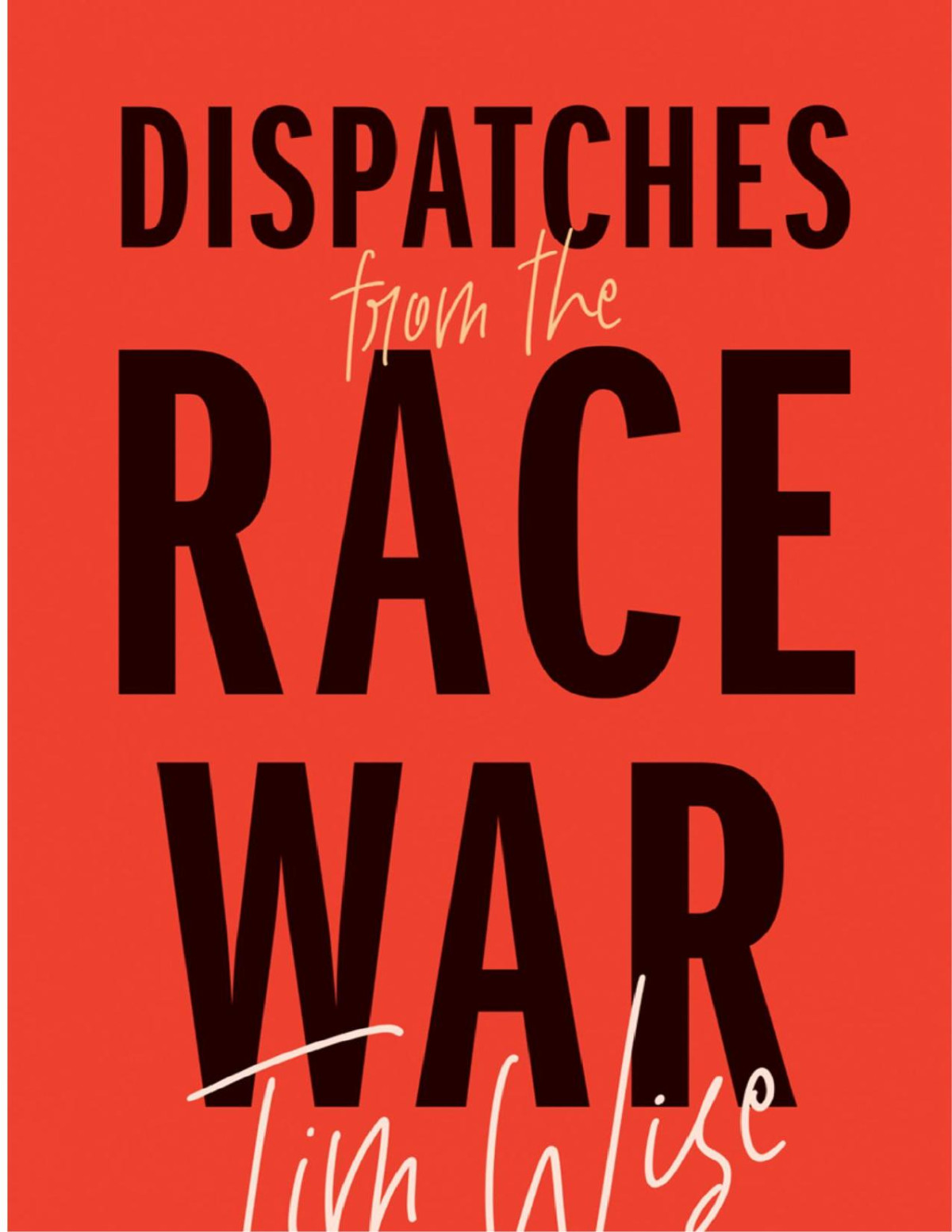 Dispatches From The Race War City Lights Open Media 2nd Edition Wise