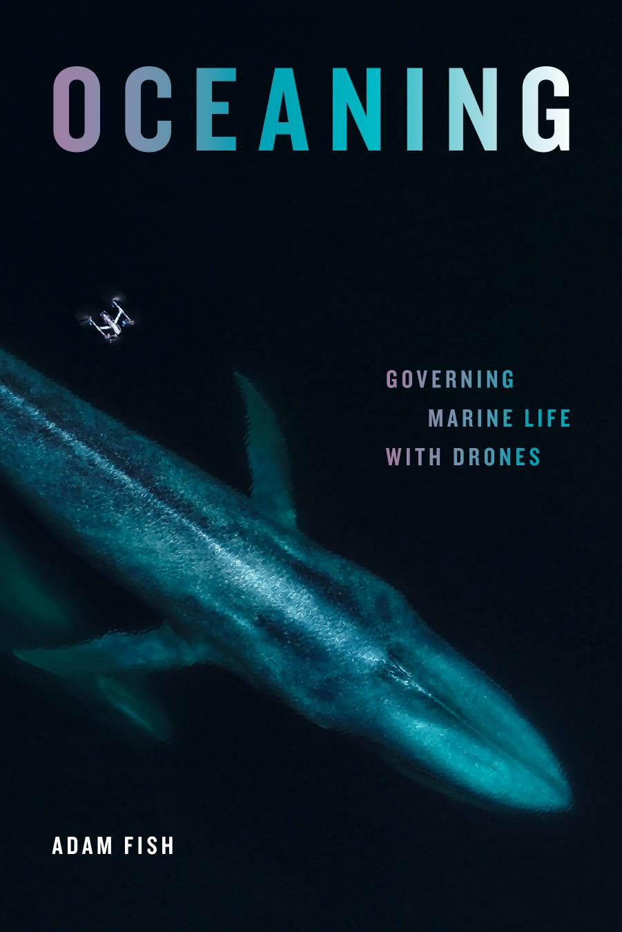 Oceaning Governing Marine Life With Drones Adam Fish