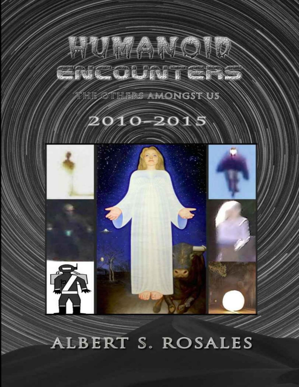 Humanoid Encounters 20102015 The Others Amongst Us Albert S Rosales