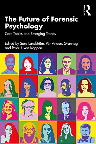 The Future Of Forensic Psychology Core Topics And Emerging Trends 1st Edition Sara Landstrm