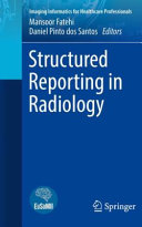 Structured Reporting In Radiology Mansoor Fatehi Daniel Pinto Dos Santos