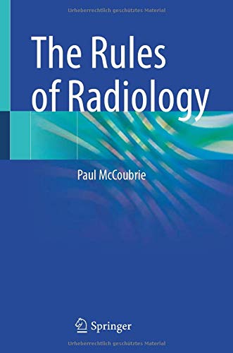 The Rules Of Radiology 1st Ed 2021 Paul Mccoubrie