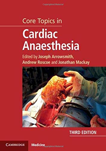 Core Topics In Cardiac Anaesthesia 3rd Edition Joseph Arrowsmith