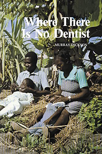 Where There Is No Dentist Updated Ed Updated Printing January 2021 Murray Dickson