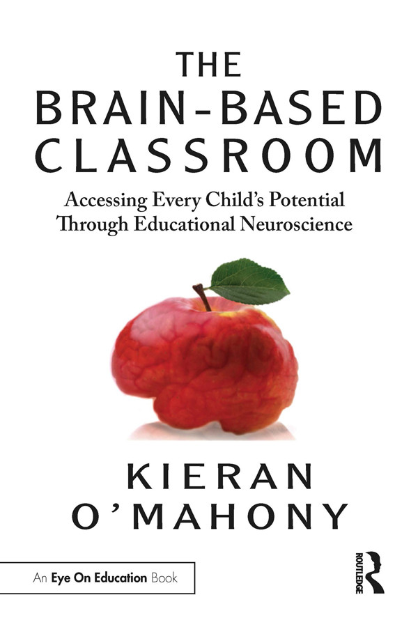 The Brainbased Classroom Routledge Eye On Education 1st Edition Kieran Omahony