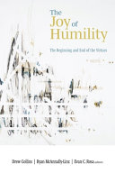 The Joy Of Humility The Beginning And End Of The Virtues Drew Collins
