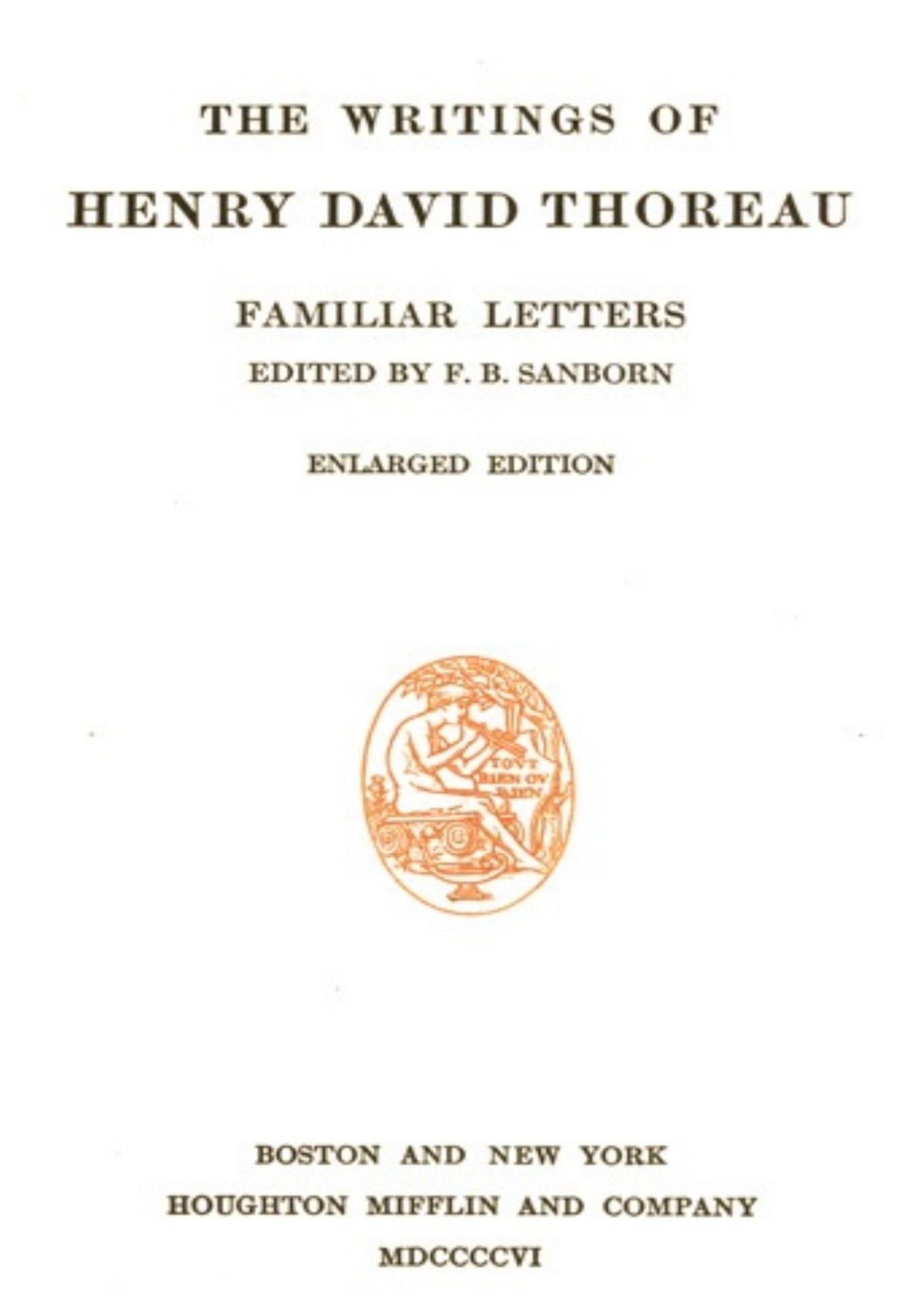 Familiar Letters The Writings Of Henry David Thoreau Volume 06 Of 20 1st Edition Henry David Thoreau