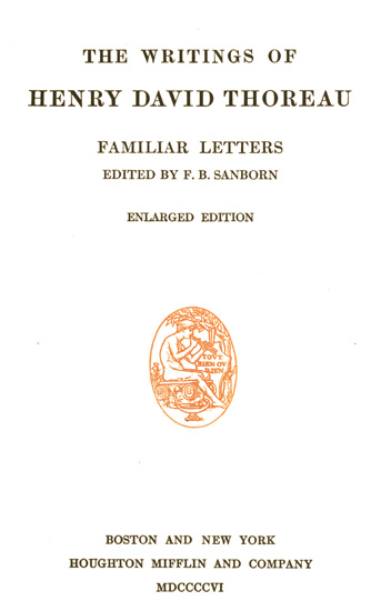 Familiar Letters The Writings Of Henry David Thoreau Volume 06 Of 20 Henry David Thoreau