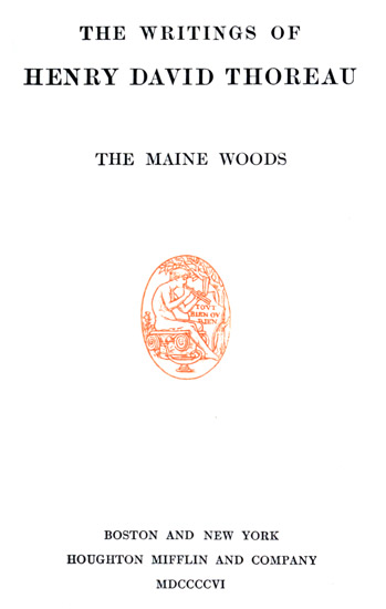 The Maine Woods The Writings Of Henry David Thoreau Volume 03 Of 20 Henry David Thoreau