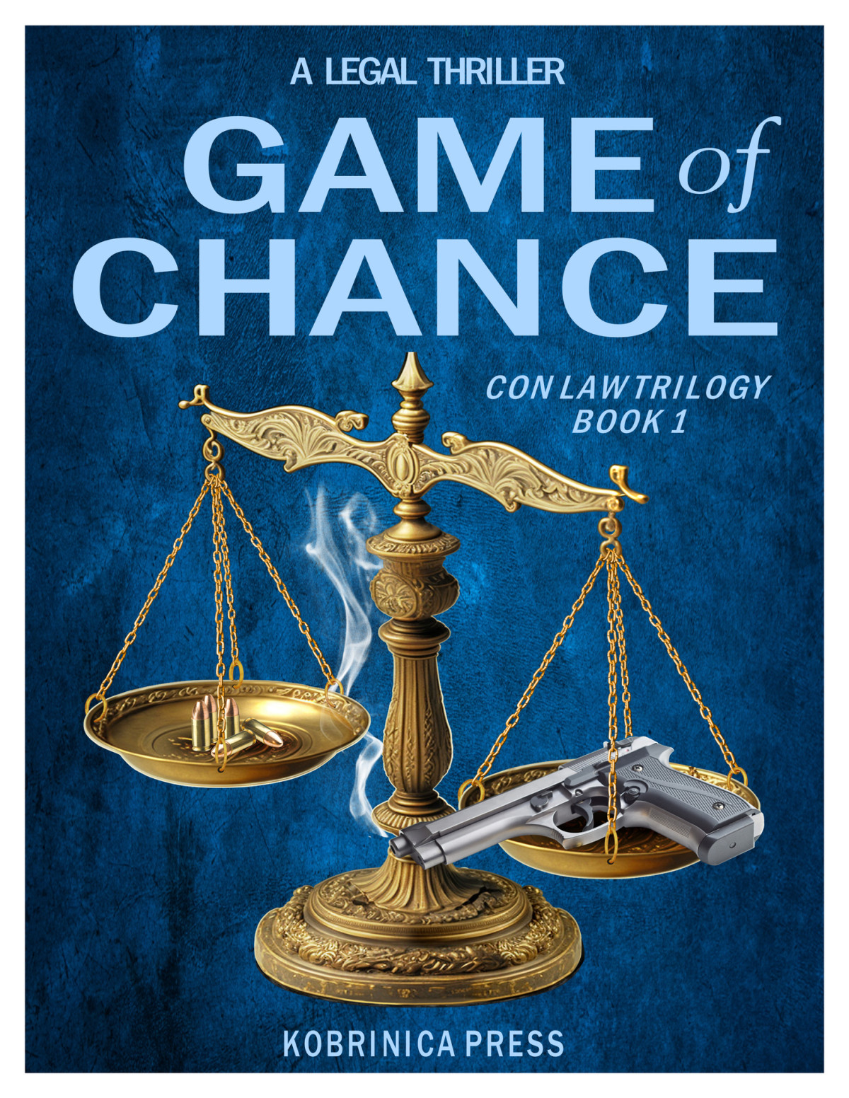 Game Of Chance Con Law Trilogy Book 1 Grifter Trilogy Kobrinica Press