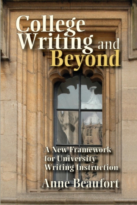 College Writing And Beyond A New Framework For University Writing Instruction 1st Edition Beaufort
