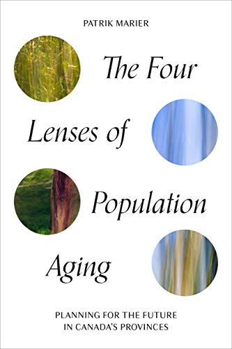 The Four Lenses Of Population Aging Planning For The Future In Canadas Provinces Marier