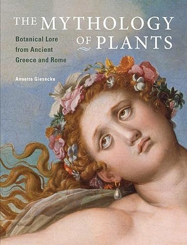 The Mythology Of Plants Botanical Lore From Ancient Greece And Rome 1st Edition Giesecke