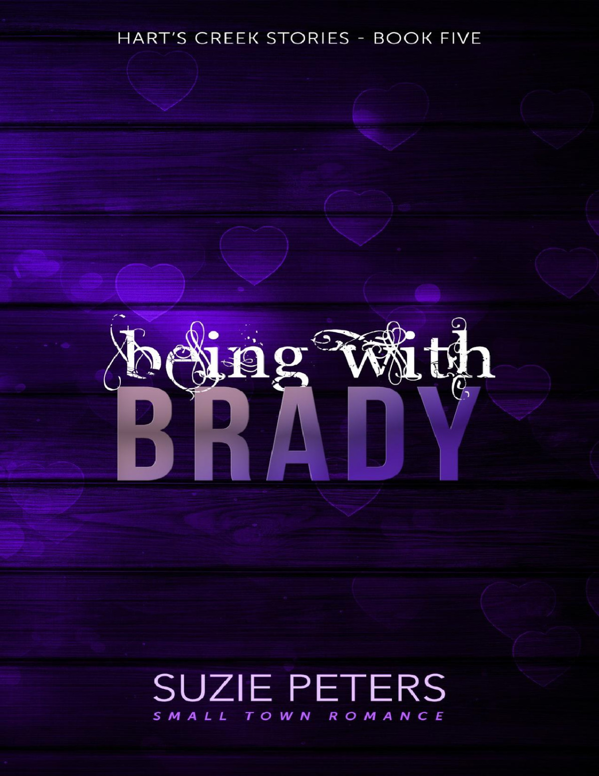 Being With Brady A Small Town Romance Harts Creek Stories Book Five Suzie Peters