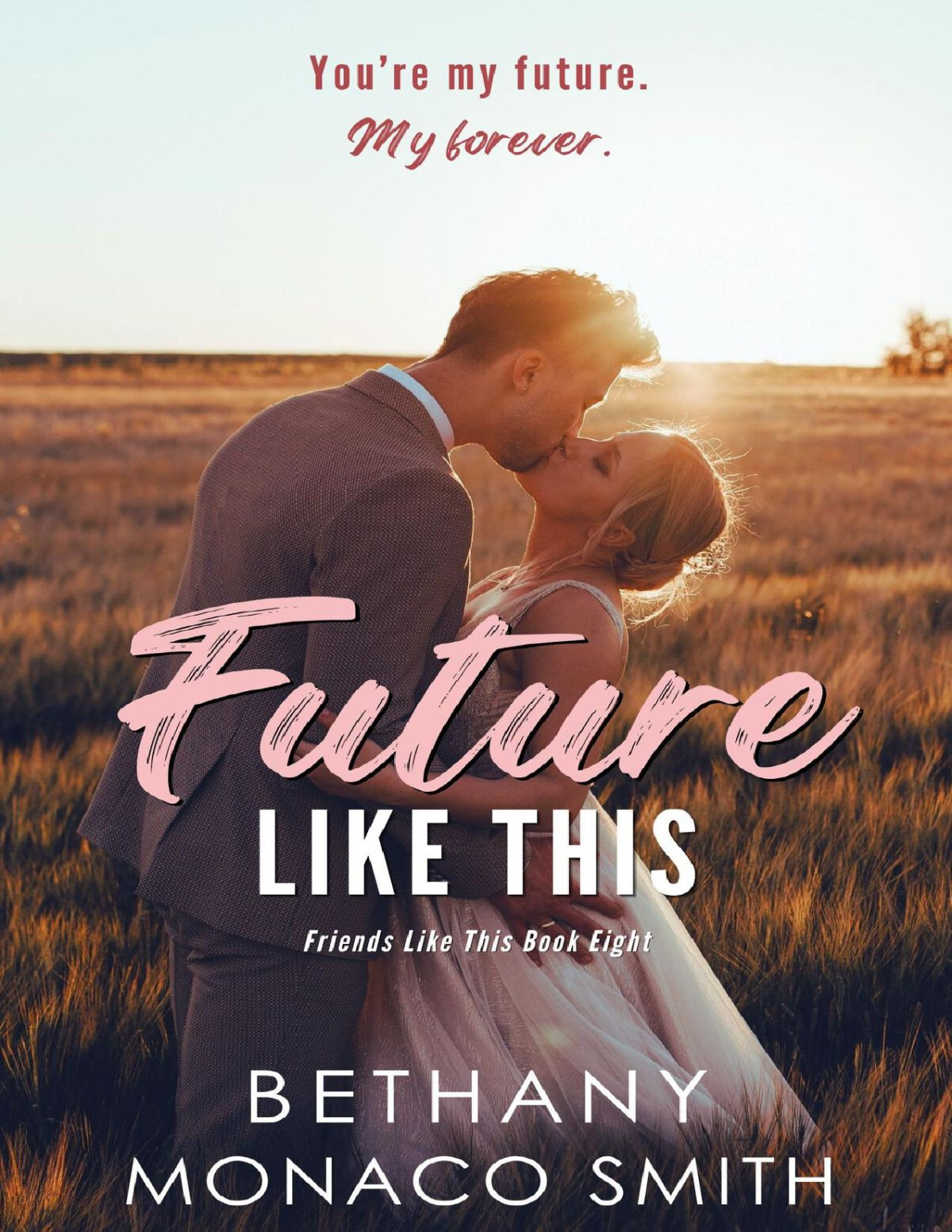 Future Like This A Small Town Accidental Pregnancy Romance Friends Like This Book 8 Bethany Monaco Smith