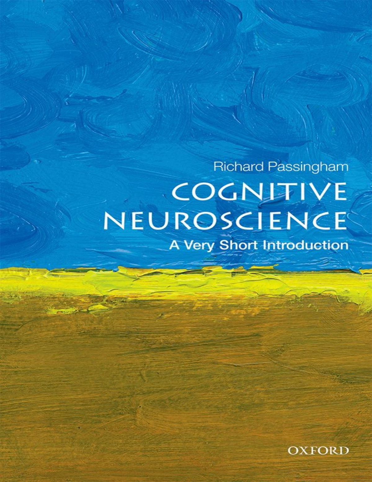 Cognitive Neuroscience A Very Short Introduction A Very Short Introduction Richard Passingham