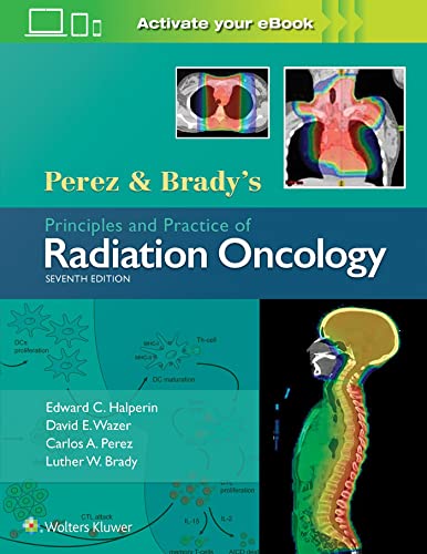 Perez Bradys Principles And Practice Of Radiation Oncology Perez And Bradys Principles And Practice Of Radiation Oncology 7th Edition Halperin Md
