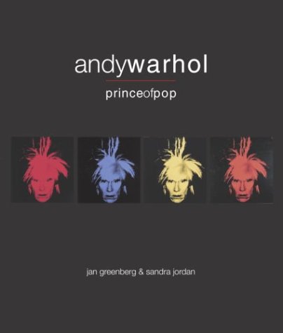 Andy Warhol Prince Of Pop Jan Greenberg Sandra Jordan