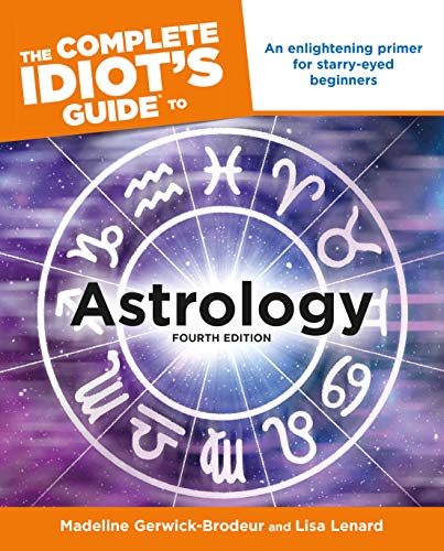 The Complete Idiots Guide To Astrology 4th Edition Madeline Gerwickbrodeur