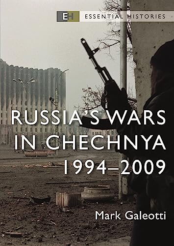 Russias Wars In Chechnya 19942009 Mark Galeotti