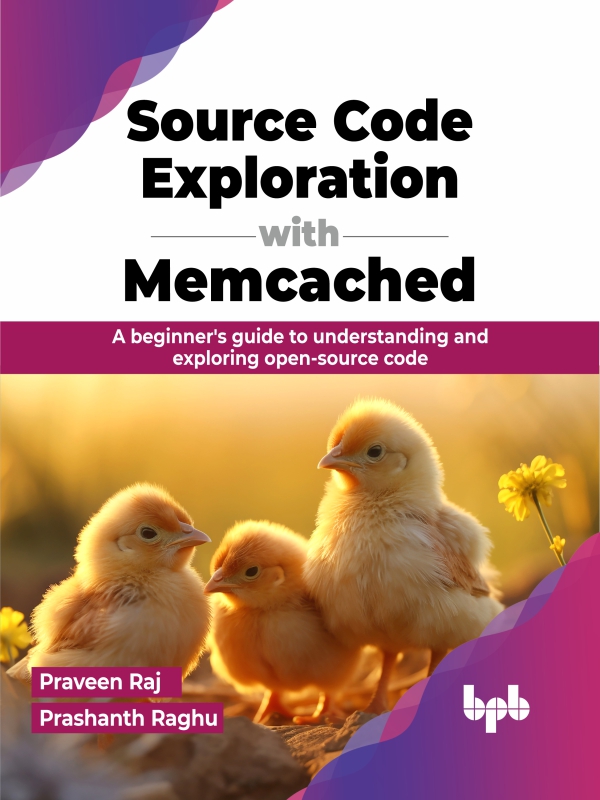 Source Code Exploration With Memcached A Beginners Guide To Understanding And Exploring Opensource Code English Edition Raj
