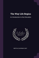 The Way Life Begins Bertha Chapman Cady