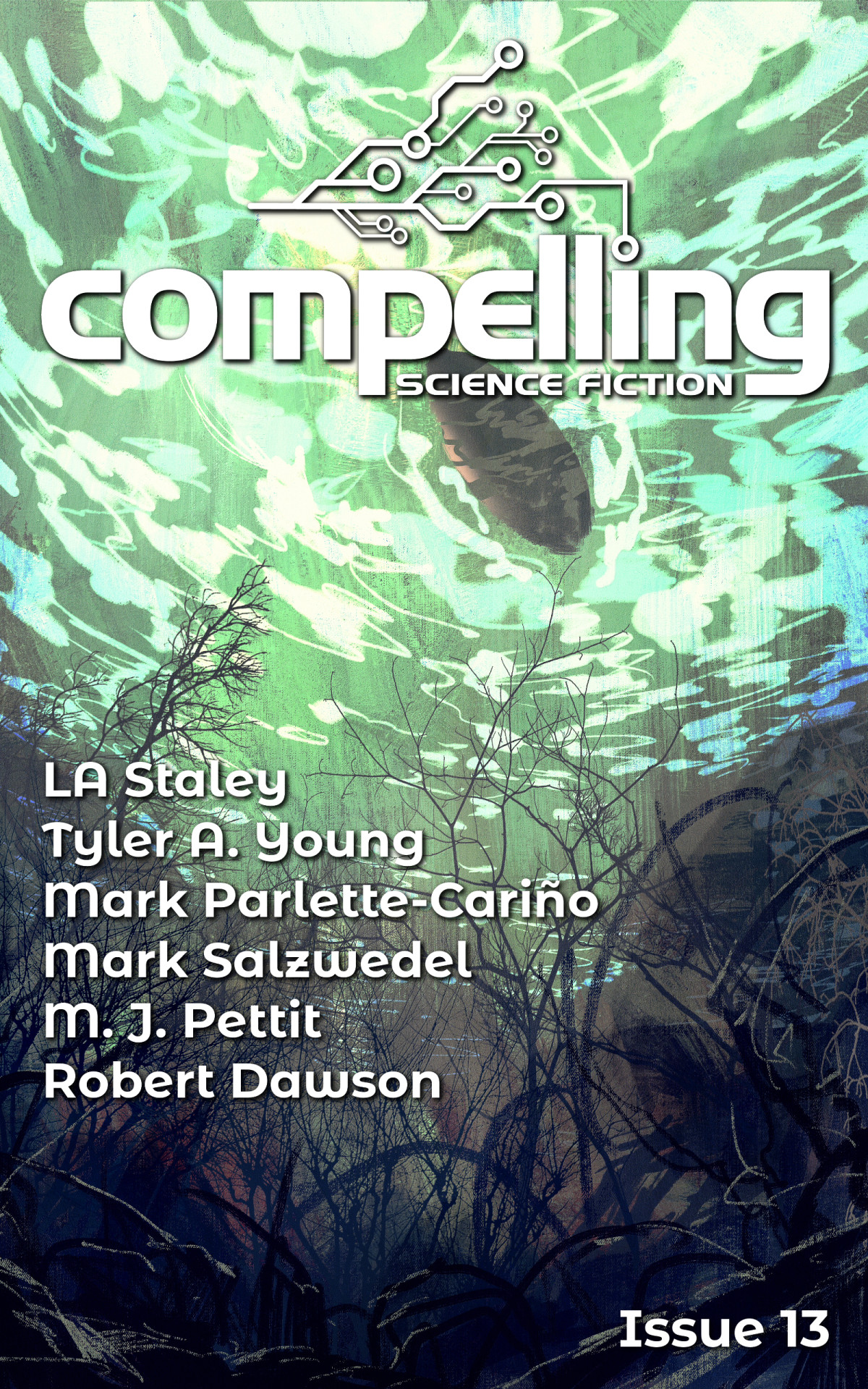 Compelling Science Fiction Issue 13 Joe Stech La Staley Tyler A Young Mark Parlettecario Mark Salzwedel M J Pettit Robert Dawson