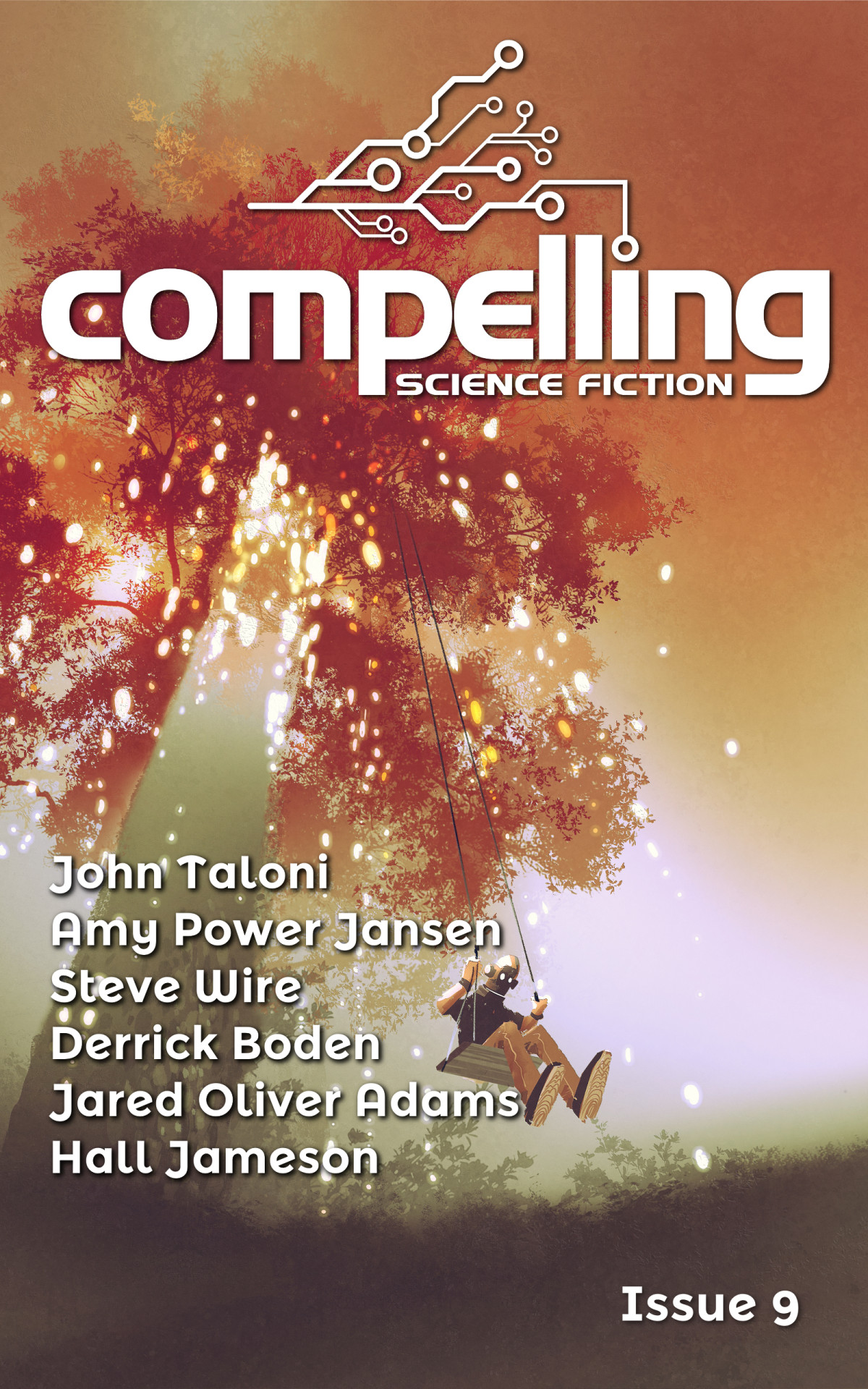 Compelling Science Fiction Issue 9 Joe Stech John Taloni Amy Power Jansen Steve Wire Derrick Boden Jared Oliver Adams Hall Jameson