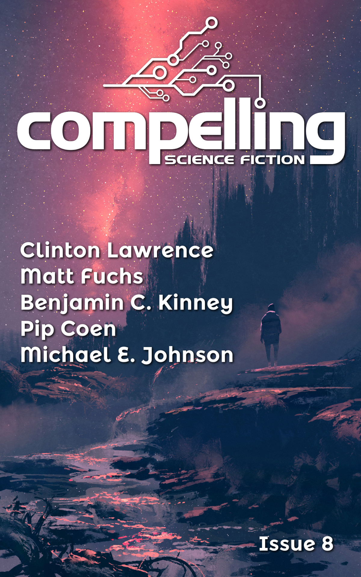 Compelling Science Fiction Issue 8 Joe Stech Clinton Lawrence Matt Fuchs Benjamin C Kinney Pip Coen Michael E Johnson