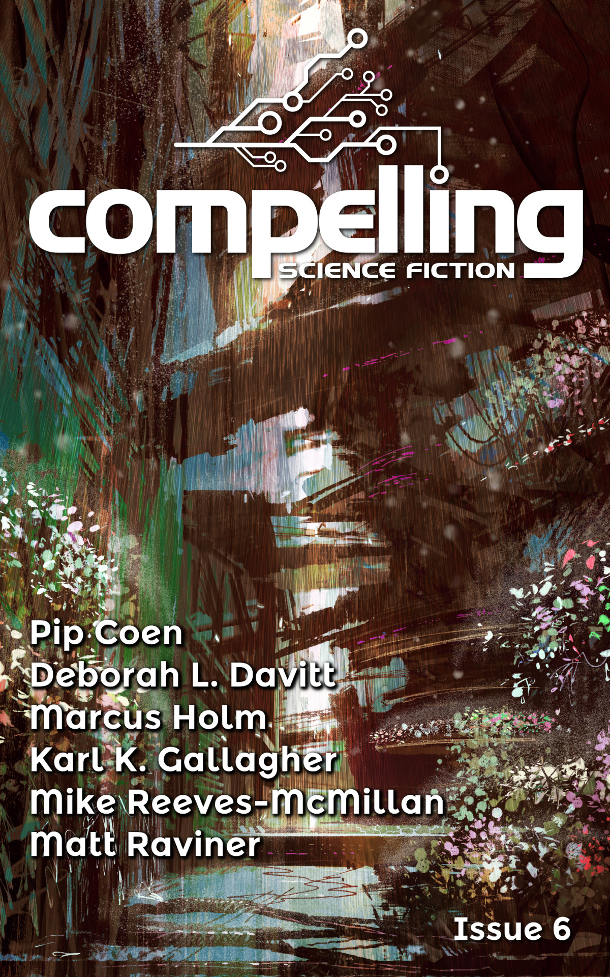 Compelling Science Fiction Issue 6 Joe Stech Pip Coen Deborah L Davitt Marcus Holm Karl K Gallagher Mike Reevesmcmillan Matt Raviner