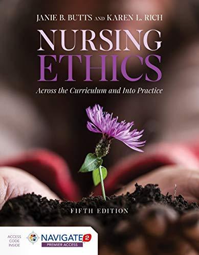 Nursing Ethics Across The Curriculum And Into Practice 5th Edition Butts