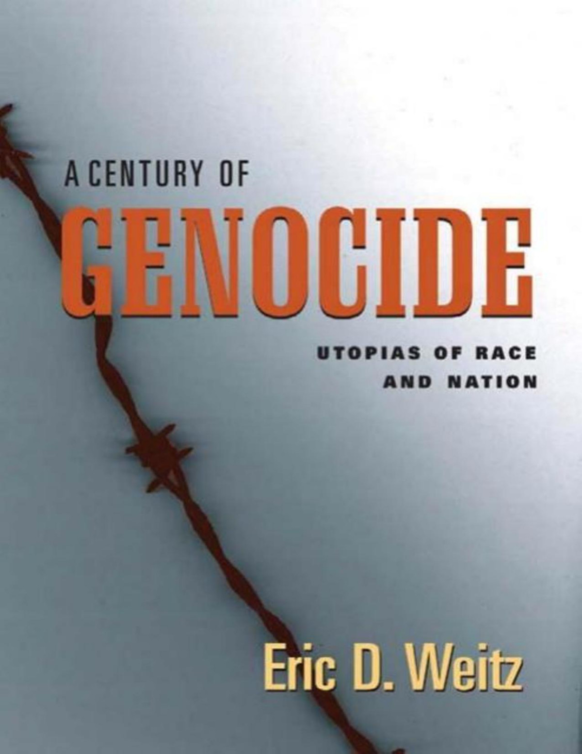 A Century Of Genocide Utopias Of Race And Nation Weitz Eric D