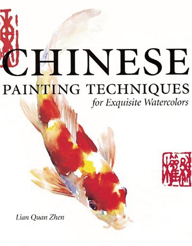 Chinese Painting Techniques For Exquisite Watercolors First Edition Zhen
