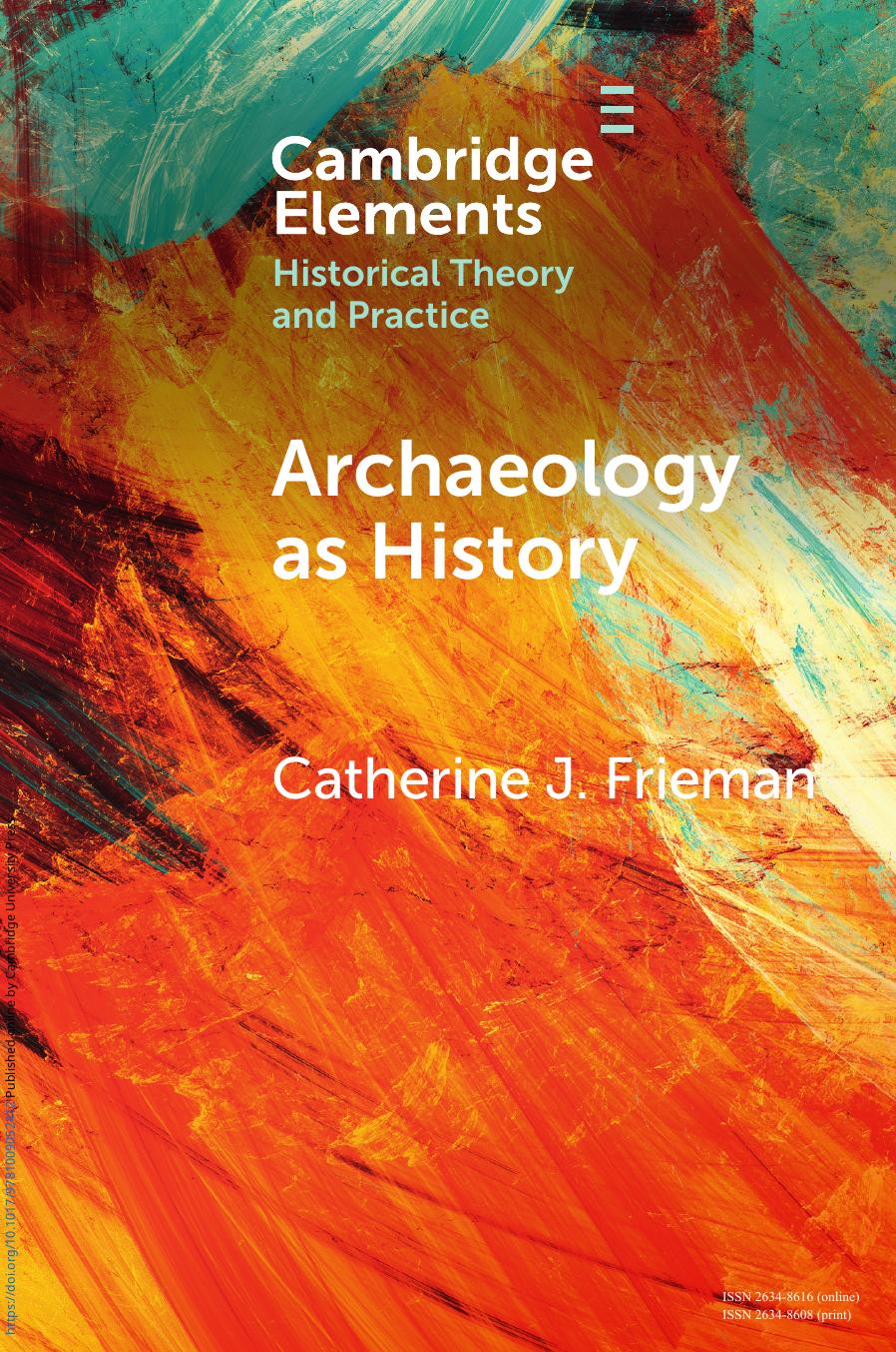 Archaeology As History Telling Stories From A Fragmented Past Catherine J Frieman